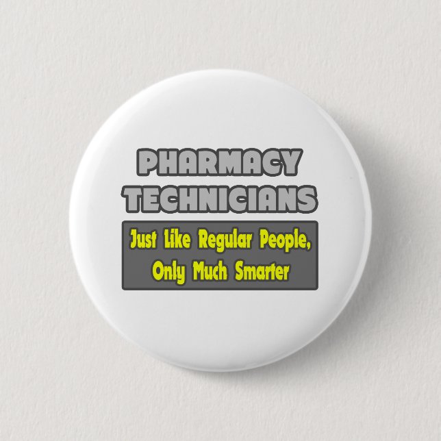 Pharmacy Technicians .. Smarter 6 Cm Round Badge (Front)