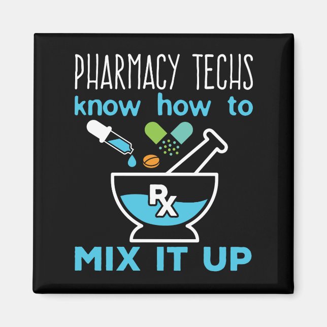 Pharmacy Techs Know How to Mix It Up Magnet (Front)