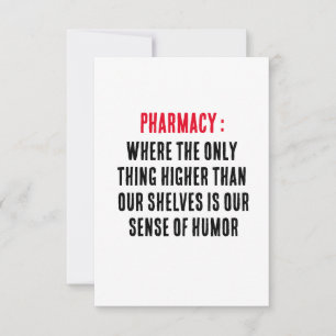 Pharmacy: Where the only thing higher than our Thank You Card