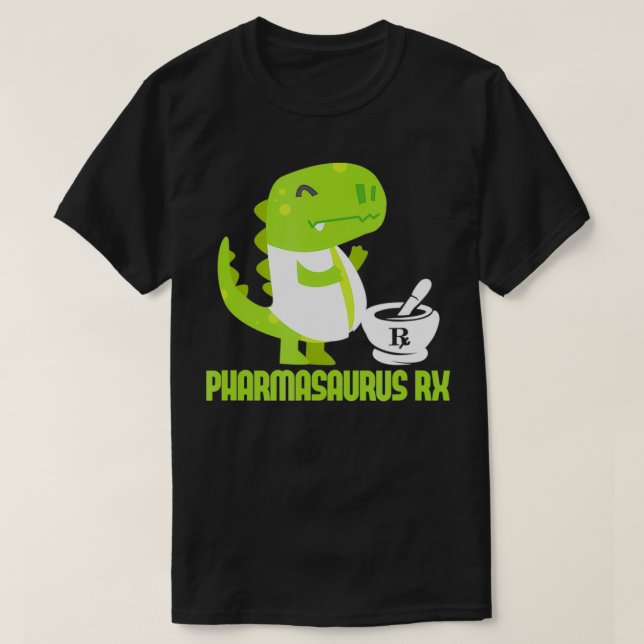 Pharmasaurus RX Pharamacist Pharmacy Tech Cute Din T-Shirt (Design Front)