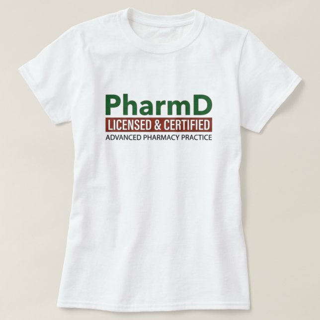 PharmD Licensed & Certified T-Shirt (Design Front)