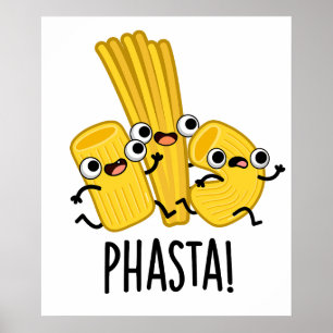 Phasta Funny Fast Pasta Pun  Poster