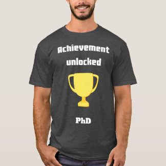 PhD Achievement Unlocked T-Shirt
