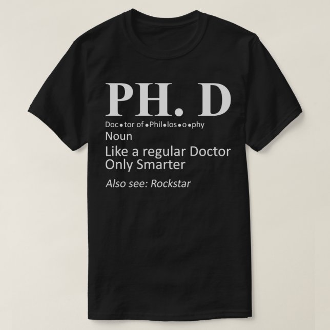 PhD Candidate Graduation Definition Doctorate T-Shirt (Design Front)