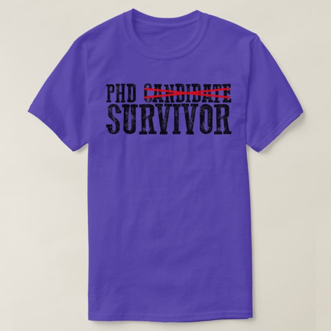 Phd Candidate Survivor 24 T-Shirt (Design Front)