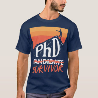 PHD Candidate Survivor Graduate Gift 1 T-Shirt