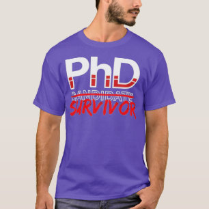 PhD Candidate Survivor PHD Doctoral Graduation T-Shirt