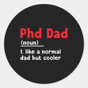 Phd Dad Definition Sarcastic Funny Graduation Fath Classic Round Sticker