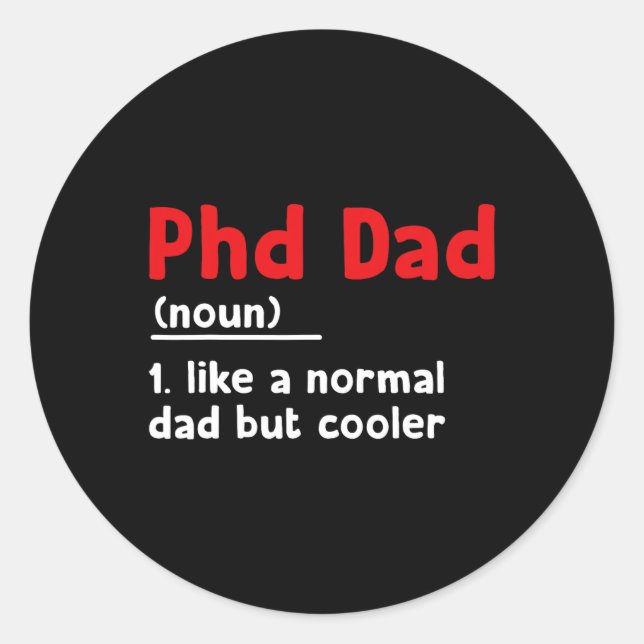 Phd Dad Definition Sarcastic Funny Graduation Fath Classic Round Sticker (Front)