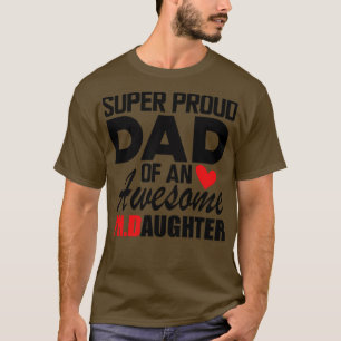 PhD Dad Super proud dad of an awesome Phd Daughter T-Shirt