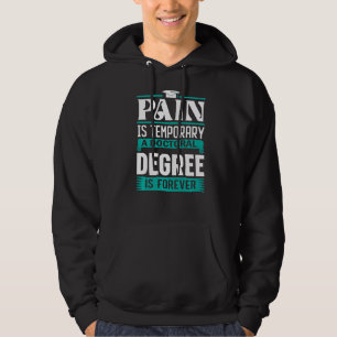Phd Degree Pain Is Temporary A Doctoral Degree Is Hoodie