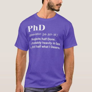 PhD Funny 3 Definition Gift Design for Post Grad 1 T-Shirt
