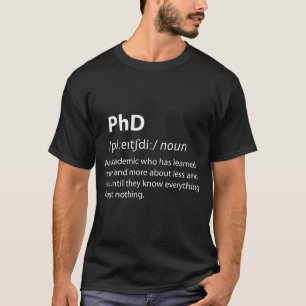 Phd funny dictionary definition doctorate student T-Shirt