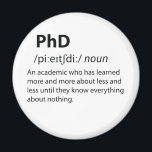 PhD Funny Dictionary Definition Magnet<br><div class="desc">Have some fun with this funny PhD Funny Dictionary Definition design,  or give it as the perfect gift to your geeky friends and family. 
Customise with your own text or a unique message to add some personal touch.</div>