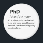 PhD Funny Dictionary Definition Magnet<br><div class="desc">Have some fun with this funny PhD Funny Dictionary Definition design,  or give it as the perfect gift to your geeky friends and family. 
Customise with your own text or a unique message to add some personal touch.</div>