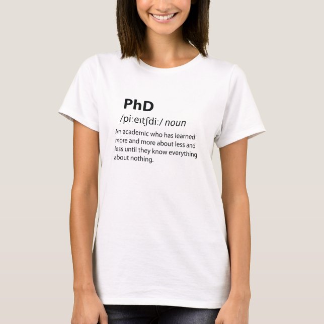 PhD Funny Dictionary Definition T-Shirt (Front)
