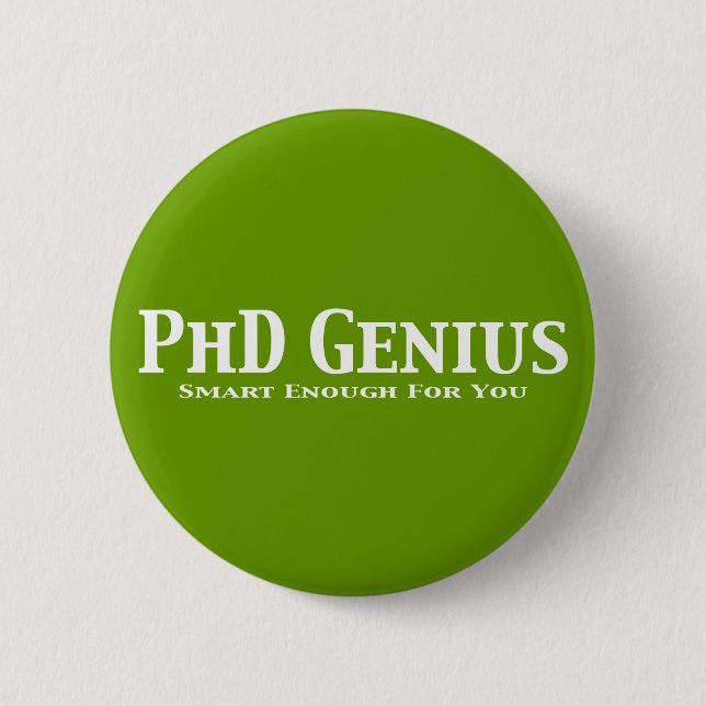 PhD Genius Gifts 6 Cm Round Badge (Front)