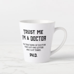 PHD Graduate Funny Quote Not That Kind Of Doctor Latte Mug