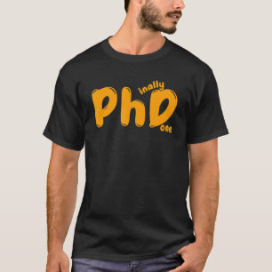 Phd Graduation Doctoral Candidate Phinally Done Or T-Shirt