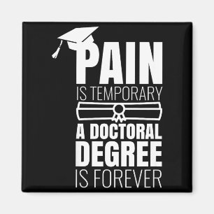 Phd graduation gift funny doctorate pain is magnet