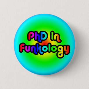 PhD in Funkology lol Fun Joke Funk Rainbow 6 Cm Round Badge