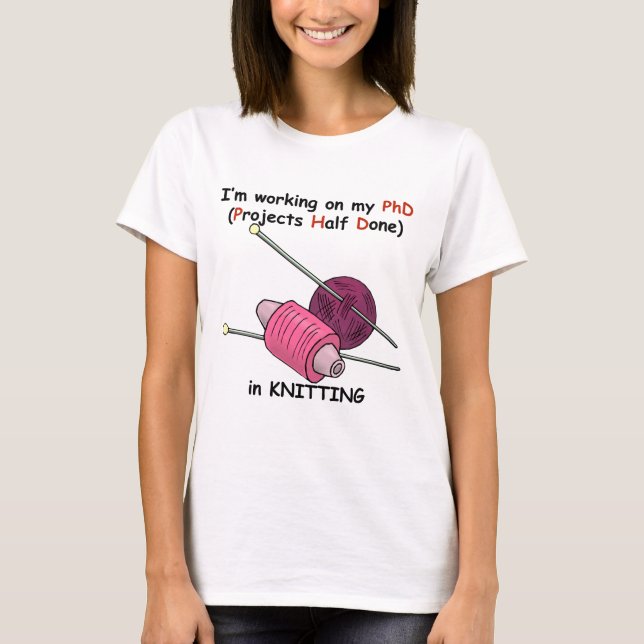 PhD in Knitting T-Shirt (Front)
