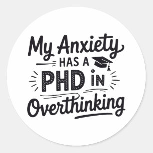 PhD in Overthinking Funny Quote Classic Round Sticker