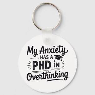 PhD in Overthinking Funny Quote Key Ring