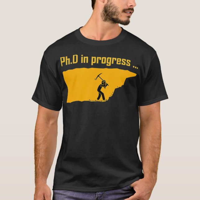 PhD in Progress _3  T-Shirt (Front)