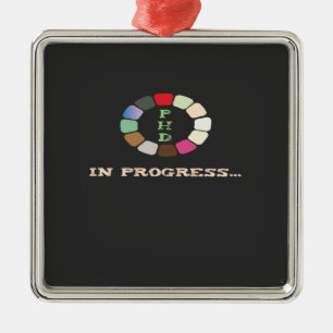 PhD In Progress Metal Ornament