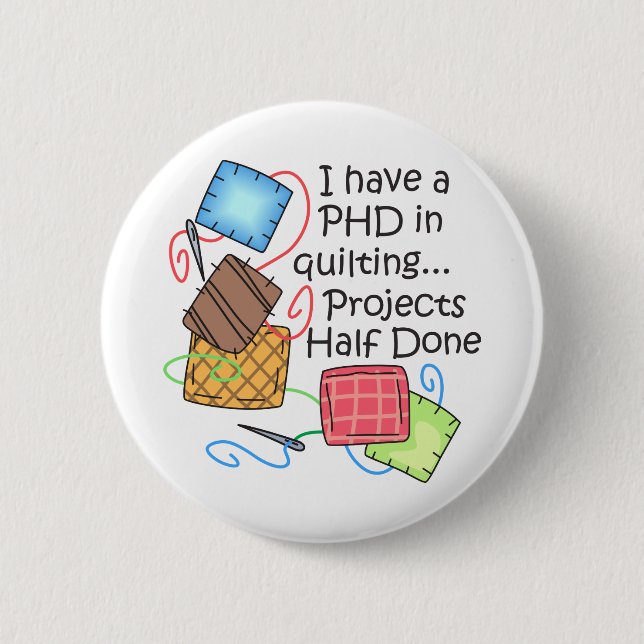 PHD in Quilting 6 Cm Round Badge (Front)
