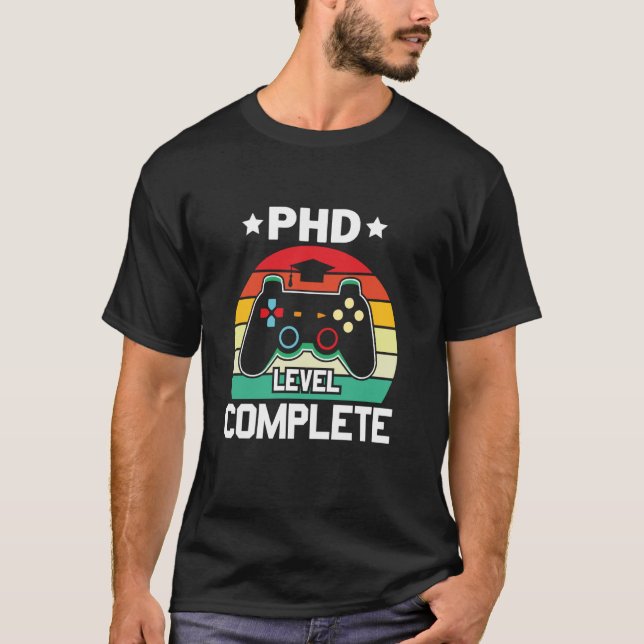 PhD Level Complete PhD Doctoral Degree Graduation  T-Shirt (Front)