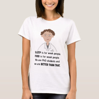 PhD life T-Shirt