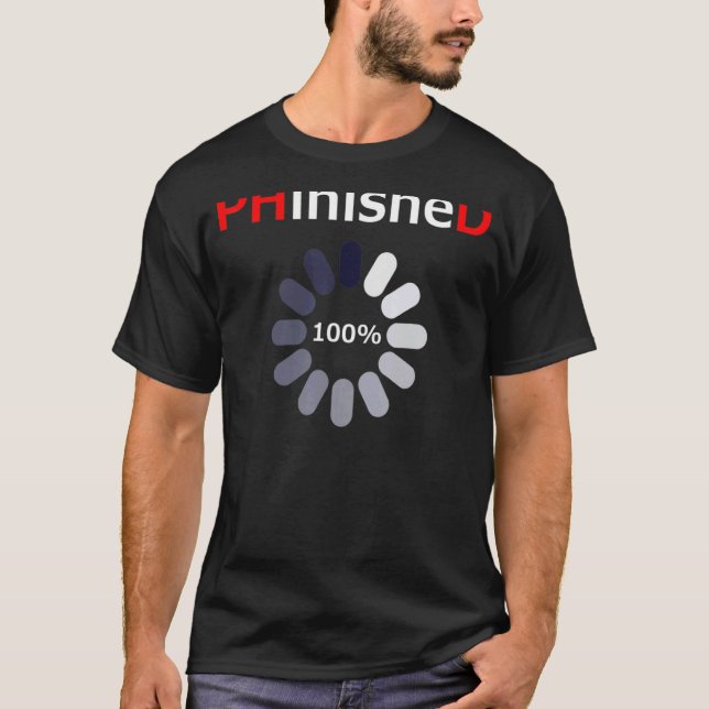 Phd Loading Doctor Graduation T-Shirt (Front)