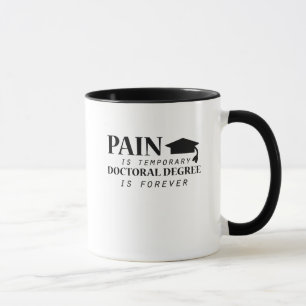 Phd Pain Is Temporary Doctoral Degree Funny Mug