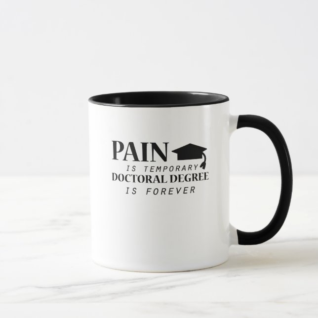 Phd Pain Is Temporary Doctoral Degree Funny Mug (Right)