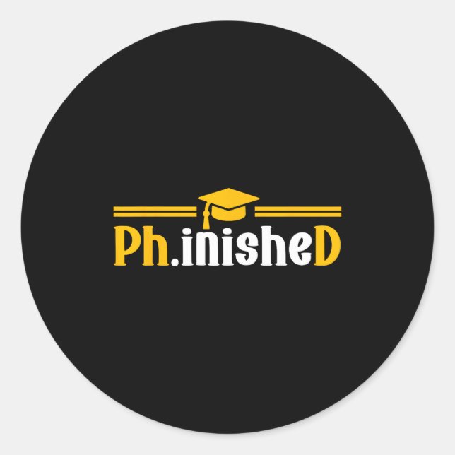 Phd phinished funny phd graduation 2026  classic round sticker (Front)