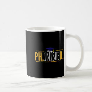 Phd phinished funny phd graduation gift coffee mug