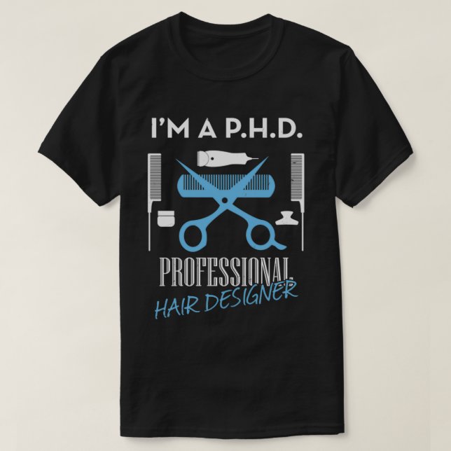 PHD PROFESSIONAL HAIR DESIGNER T-Shirt (Design Front)