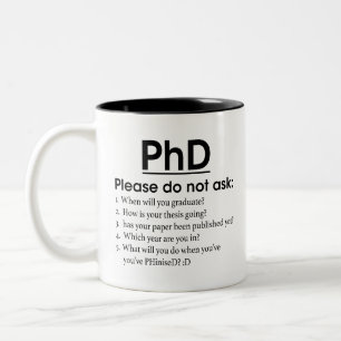 PhD Progress - PhD, Please don't Ask, Funny PhD,   Two-Tone Coffee Mug