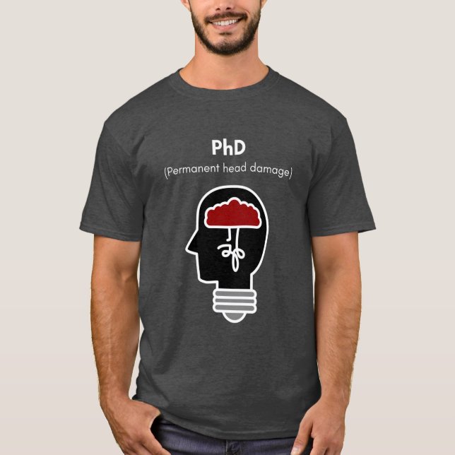 PhD stands for permanent head damage gift T-Shirt (Front)
