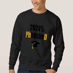 Phd Student 2024 Phinished Graduation Doctoral De Sweatshirt