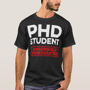 PhD Student Dissertation Doctorate Graduation _45  T-Shirt
