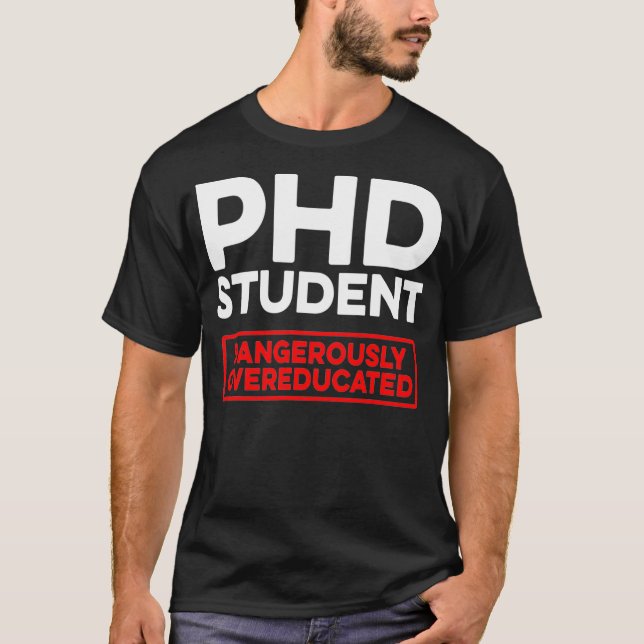PhD Student Dissertation Doctorate Graduation _45  T-Shirt (Front)