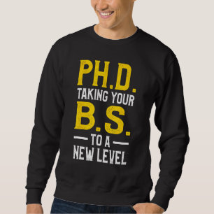 PhD Student Dissertation Doctorate Graduation 48 Sweatshirt