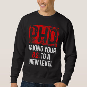 PhD Student Dissertation Doctorate Graduation 49 Sweatshirt