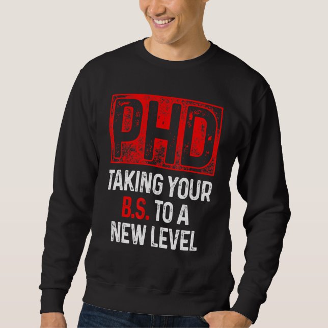 PhD Student Dissertation Doctorate Graduation 49 Sweatshirt (Front)