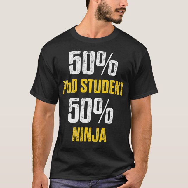 PhD Student Dissertation Half Ninja Doctorate Grad T-Shirt (Front)