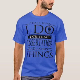 PhD Student Doctorate PsyD Gift Funny Dissertation T-Shirt
