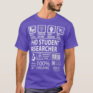 Phd Student Researcher MultiTasking Certified Job  T-Shirt